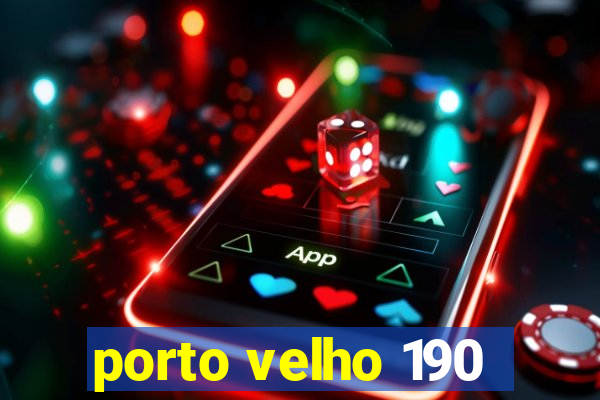 porto velho 190